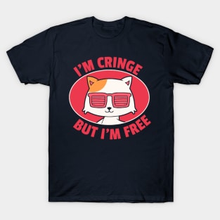 I’m Cringe But I’m Free T-Shirt